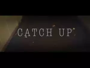 Video: I Am Northeast - Catch Up (Remix) [Unsigned Artist]